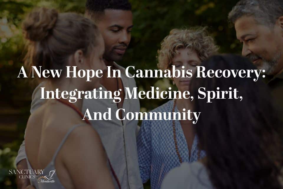 A New Hope in Cannabis Recovery: Integrating Medicine, Spirit, and Community