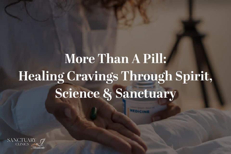More Than a Pill: Healing Cravings Through Spirit, Science & Sanctuary